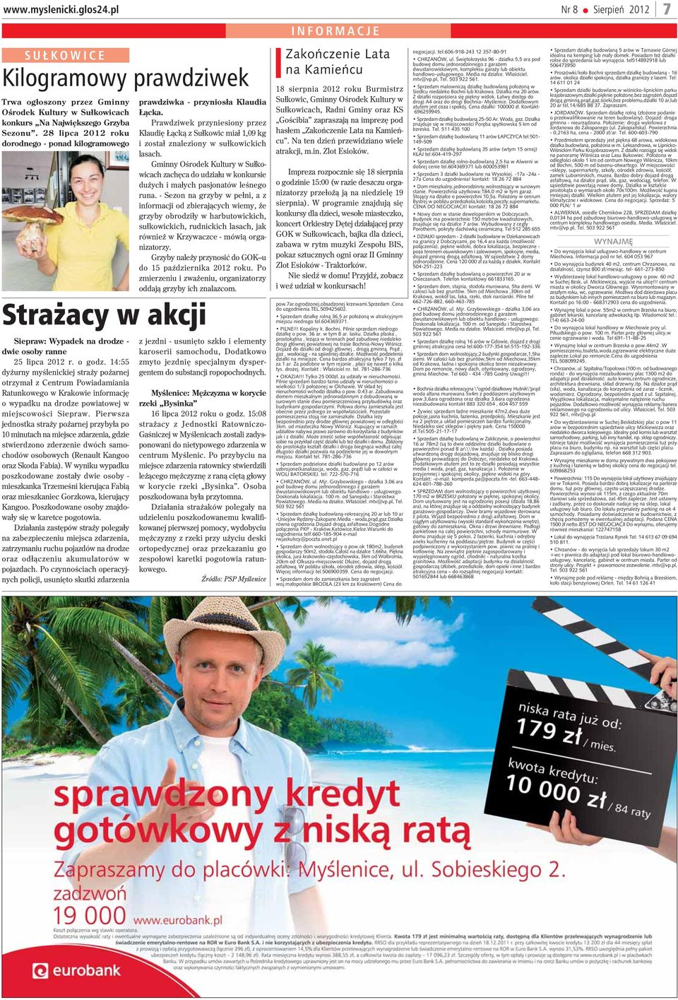 14:55 dy urny myœlenickiej stra y po arnej otrzyma³ z Centrum Powiadamiania Ratunkowego w Krakowie informacjê o wypadku na drodze powiatowej w miejscowoœci Siepraw.