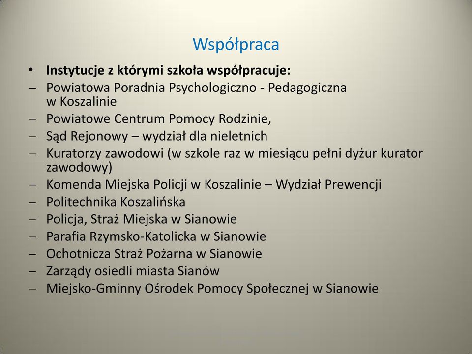 dyżur kurator zawodowy) Komenda Miejska Policji w Koszalinie Wydział Prewencji Politechnika Koszalińska Policja, Straż