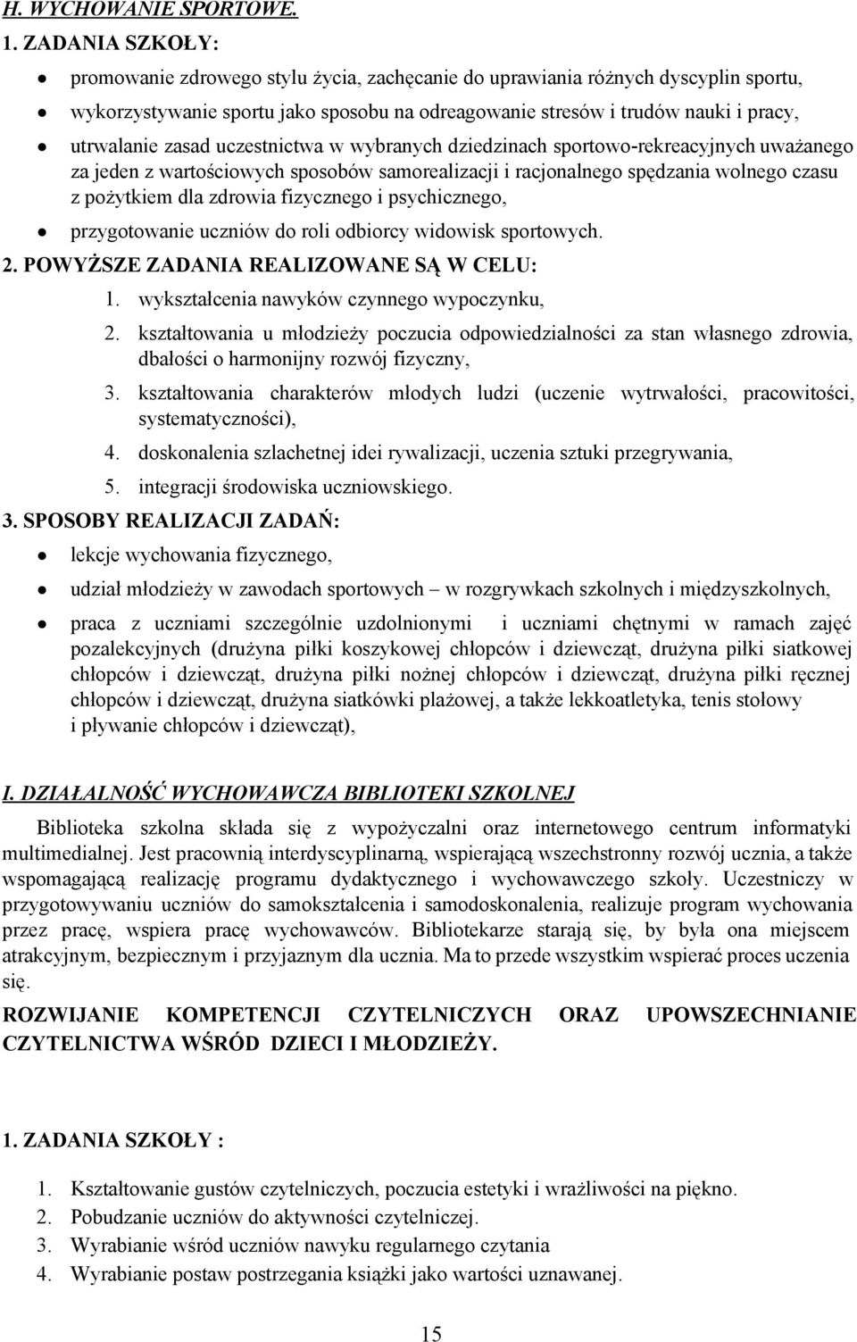 uczestnictwa w wybranych dziedzinach sprtw rekreacyjnych uważaneg za jeden z wartściwych spsbów samrealizacji i racjnalneg spędzania wlneg czasu z pżytkiem dla zdrwia fizyczneg i psychiczneg,