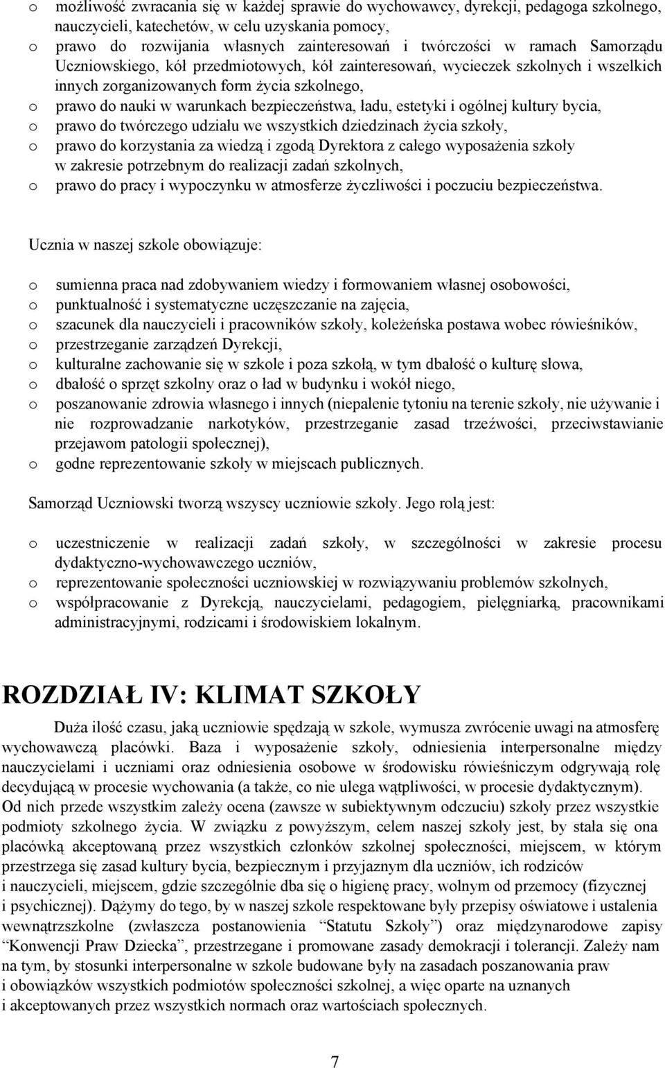 praw d twórczeg udziału we wszystkich dziedzinach życia szkły, praw d krzystania za wiedzą i zgdą Dyrektra z całeg wypsażenia szkły w zakresie ptrzebnym d realizacji zadań szklnych, praw d pracy i