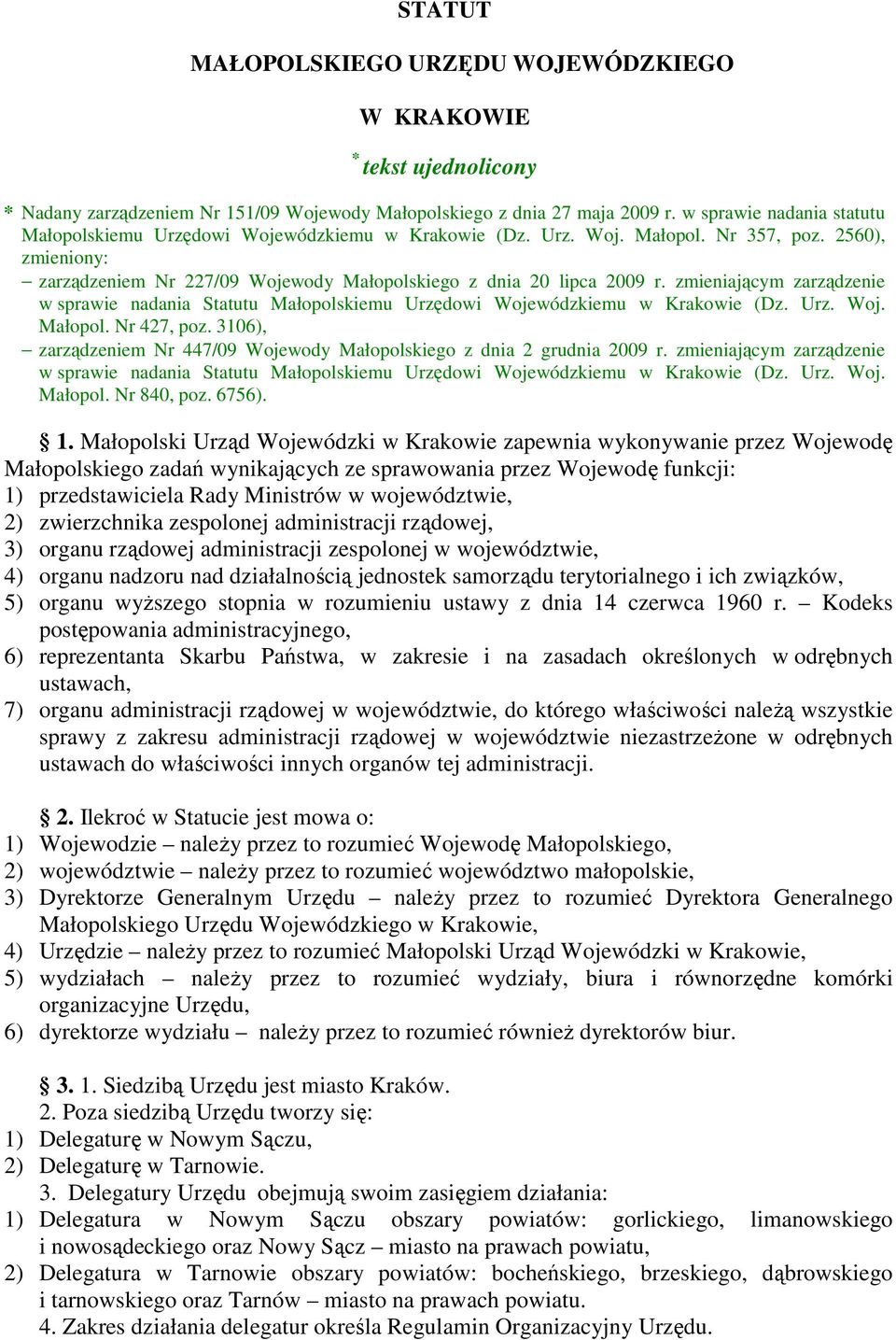 zmieniającym zarządzenie w sprawie nadania Statutu Małopolskiemu Urzędowi Wojewódzkiemu w Krakowie (Dz. Urz. Woj. Małopol. Nr 427, poz.