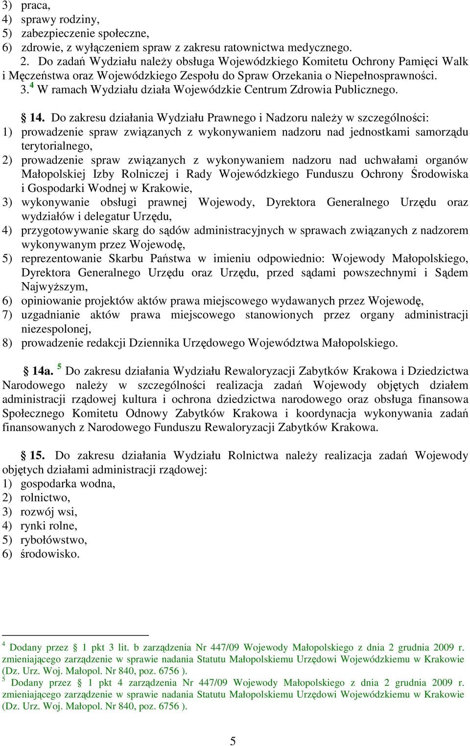 4 W ramach Wydziału działa Wojewódzkie Centrum Zdrowia Publicznego. 14.