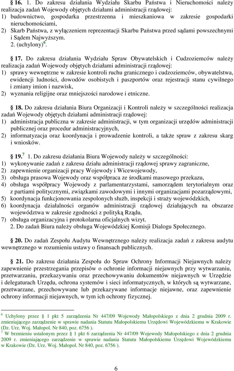 zakresie gospodarki nieruchomościami, 2) Skarb Państwa, z wyłączeniem reprezentacji Skarbu Państwa przed sądami powszechnymi i Sądem Najwyższym. 2. (uchylony) 6. 17.