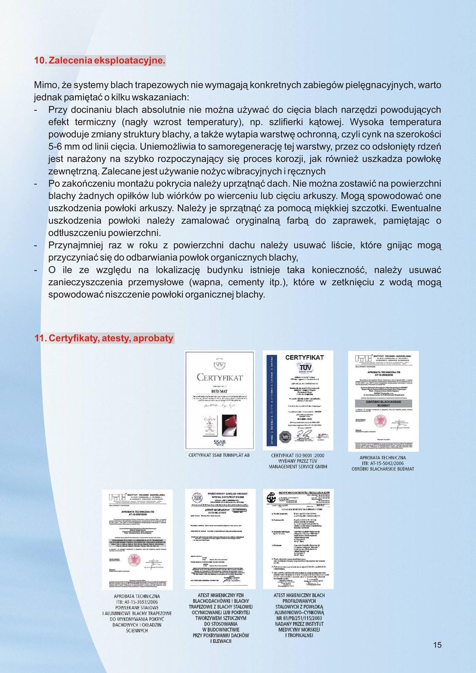 narzêdzi powoduj¹cych efekt termiczny (nag³y wzrost temperatury), np. szlifierki k¹towej.