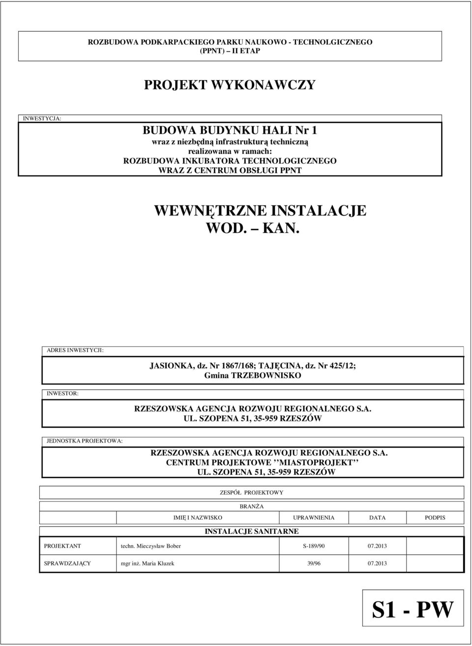 Nr 425/12; Gmina TRZEBOWNISKO INWESTOR: RZESZOWSKA AGENCJA ROZWOJU REGIONALNEGO S.A. UL. SZOPENA 51, 35-959 RZESZÓW JEDNOSTKA PROJEKTOWA: RZESZOWSKA AGENCJA ROZWOJU REGIONALNEGO S.A. CENTRUM PROJEKTOWE MIASTOPROJEKT UL.