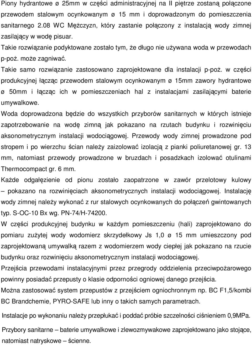 Takie samo rozwiązanie zastosowano zaprojektowane dla instalacji p-poŝ.