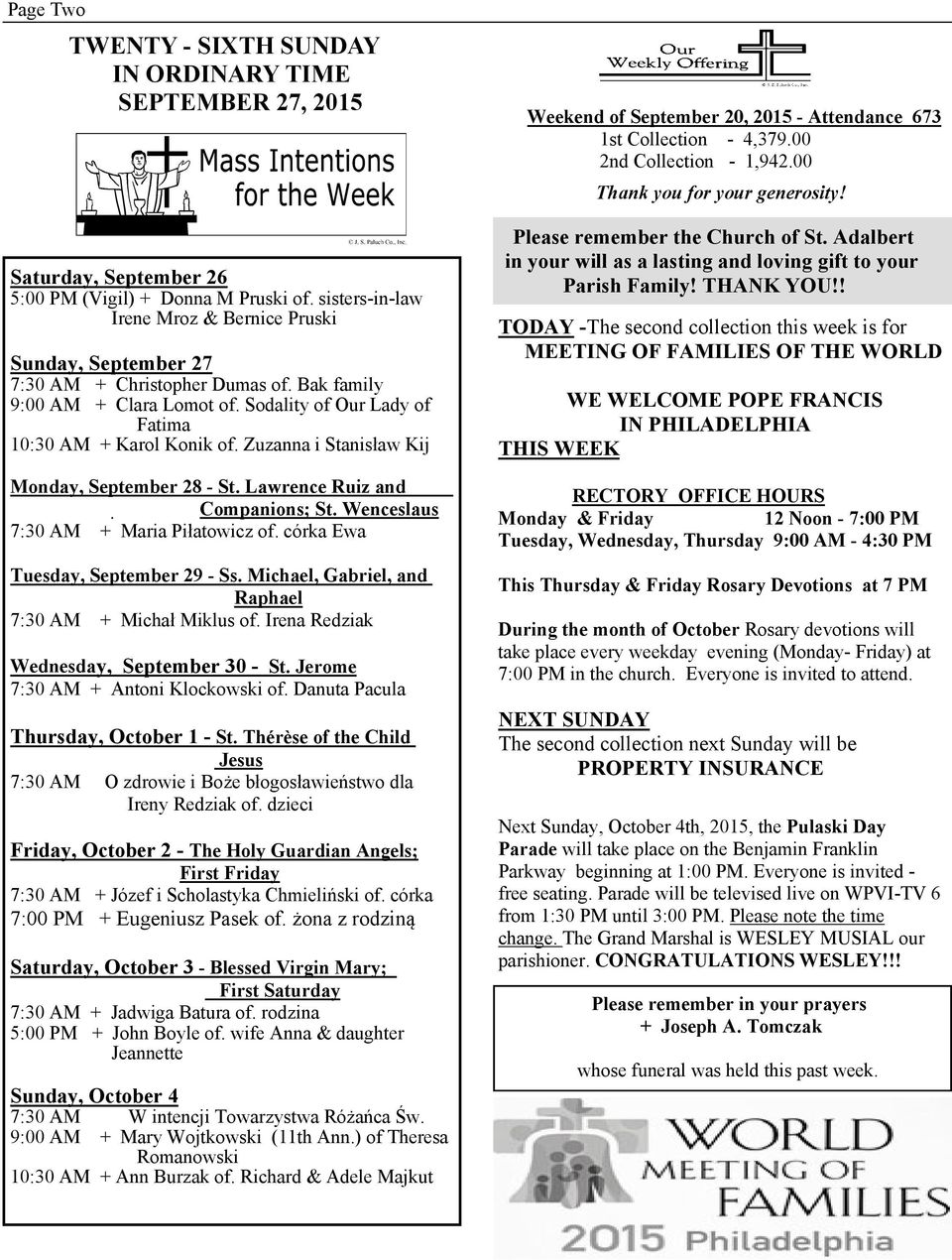 Zuzanna i Stanisław Kij Monday, September 28 - St. Lawrence Ruiz and Companions; St. Wenceslaus 7:30 AM + Maria Piłatowicz of. córka Ewa Tuesday, September 29 - Ss.