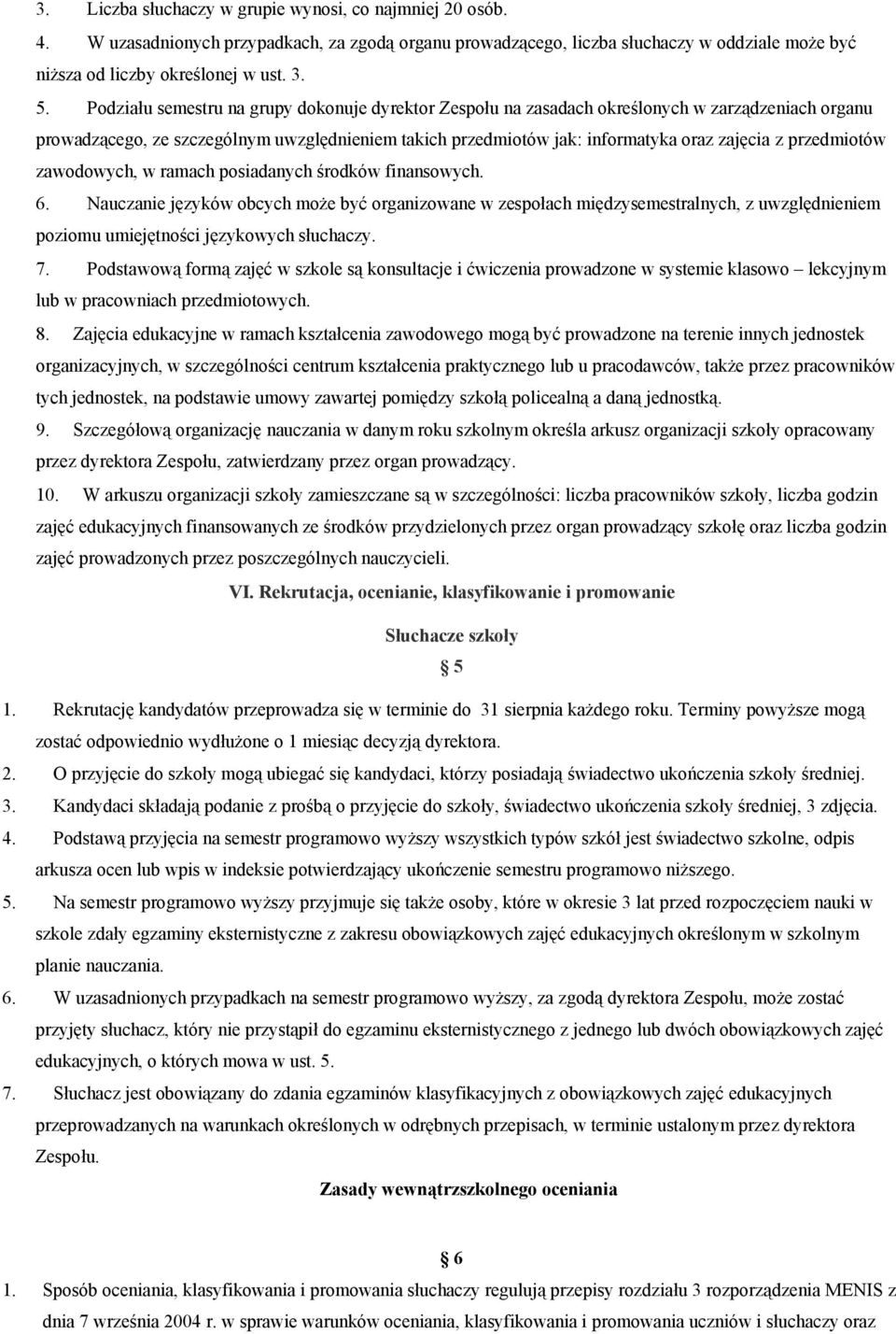 przedmiotów zawodowych, w ramach posiadanych środków finansowych. 6.