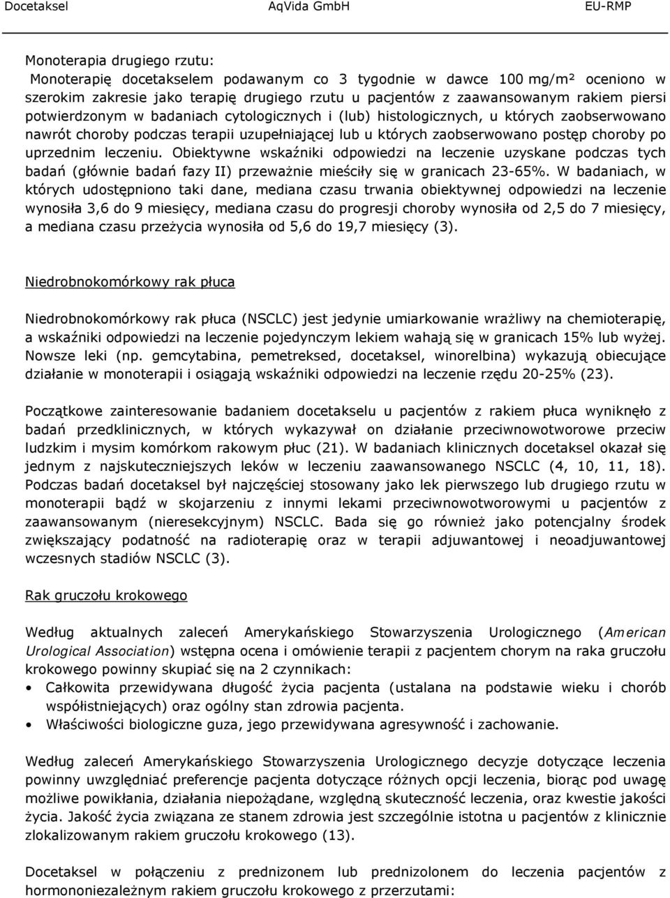 leczeniu. Obiektywne wskaźniki odpowiedzi na leczenie uzyskane podczas tych badań (głównie badań fazy II) przeważnie mieściły się w granicach 23-65%.