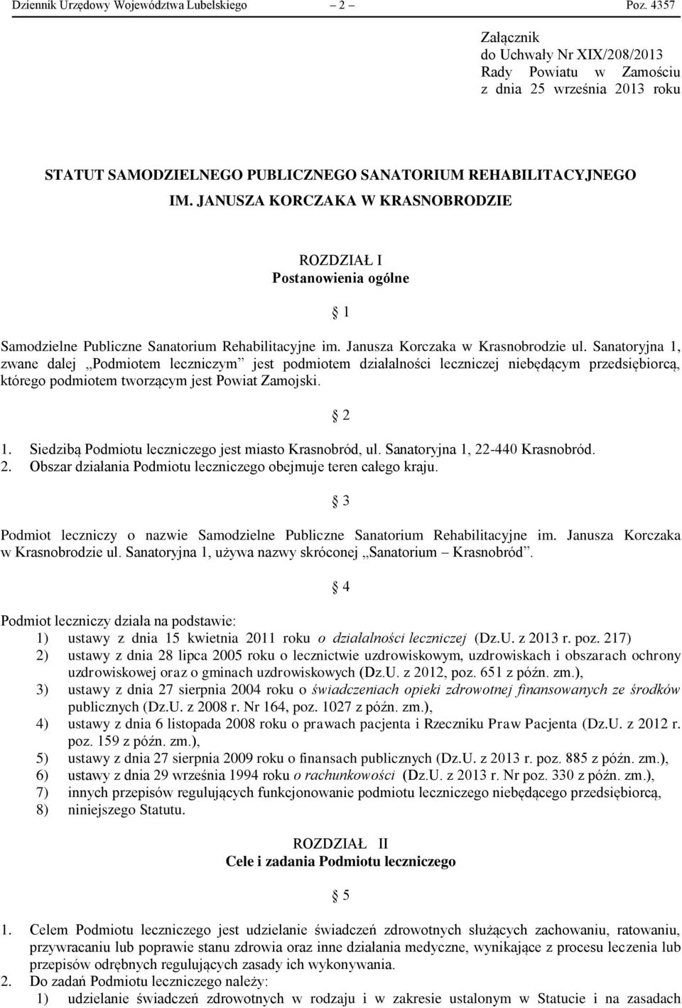 JANUSZA KORCZAKA W KRASNOBRODZIE ROZDZIAŁ I Postanowienia ogólne 1 Samodzielne Publiczne Sanatorium Rehabilitacyjne im. Janusza Korczaka w Krasnobrodzie ul.