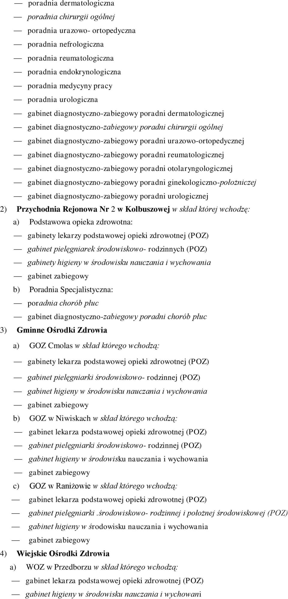 diagnostyczno-zabiegowy poradni reumatologicznej gabinet diagnostyczno-zabiegowy poradni otolaryngologicznej gabinet diagnostyczno-zabiegowy poradni ginekologiczno-położniczej gabinet