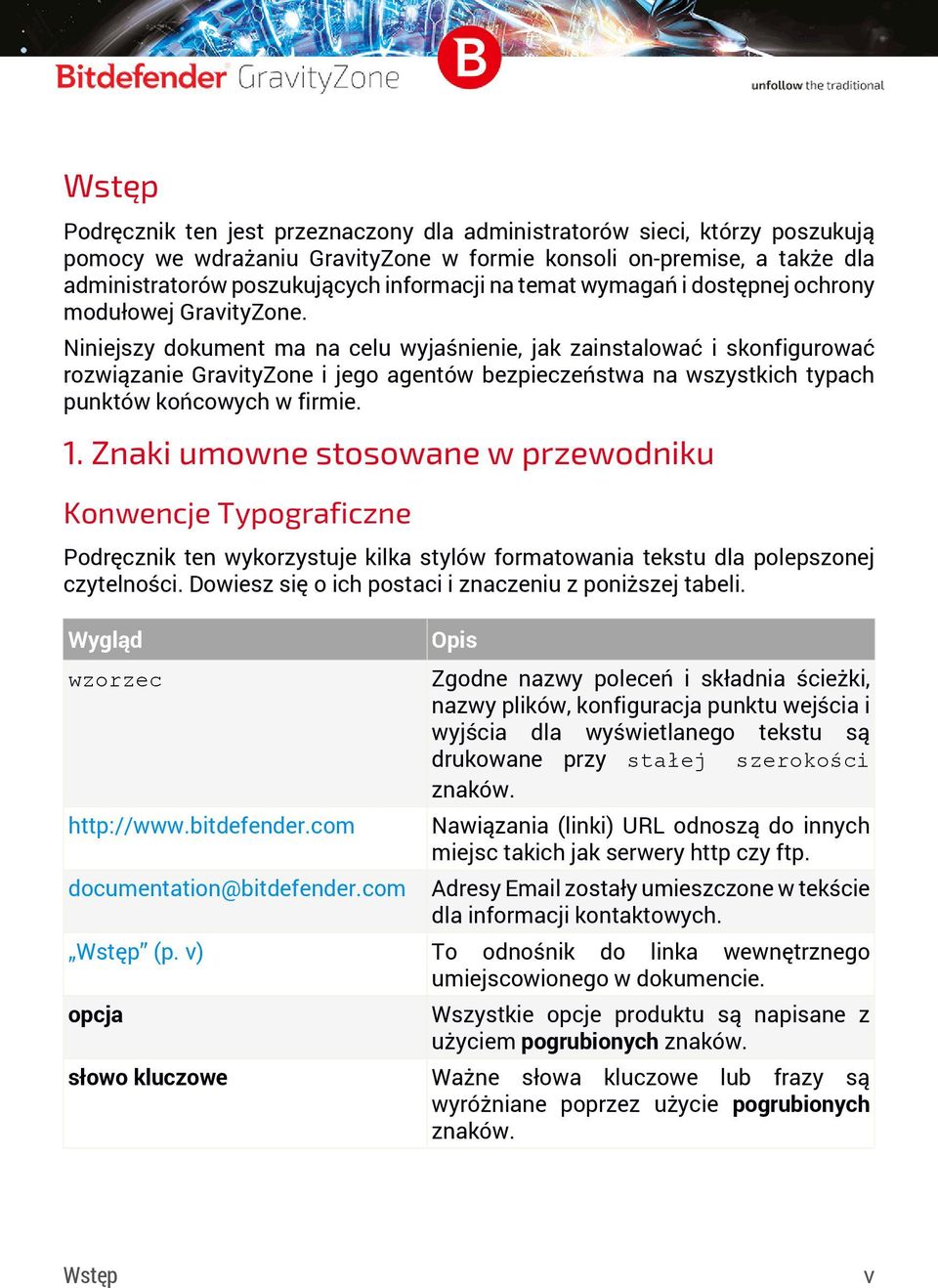 Niniejszy dokument ma na celu wyjaśnienie, jak zainstalować i skonfigurować rozwiązanie GravityZone i jego agentów bezpieczeństwa na wszystkich typach punktów końcowych w firmie. 1.