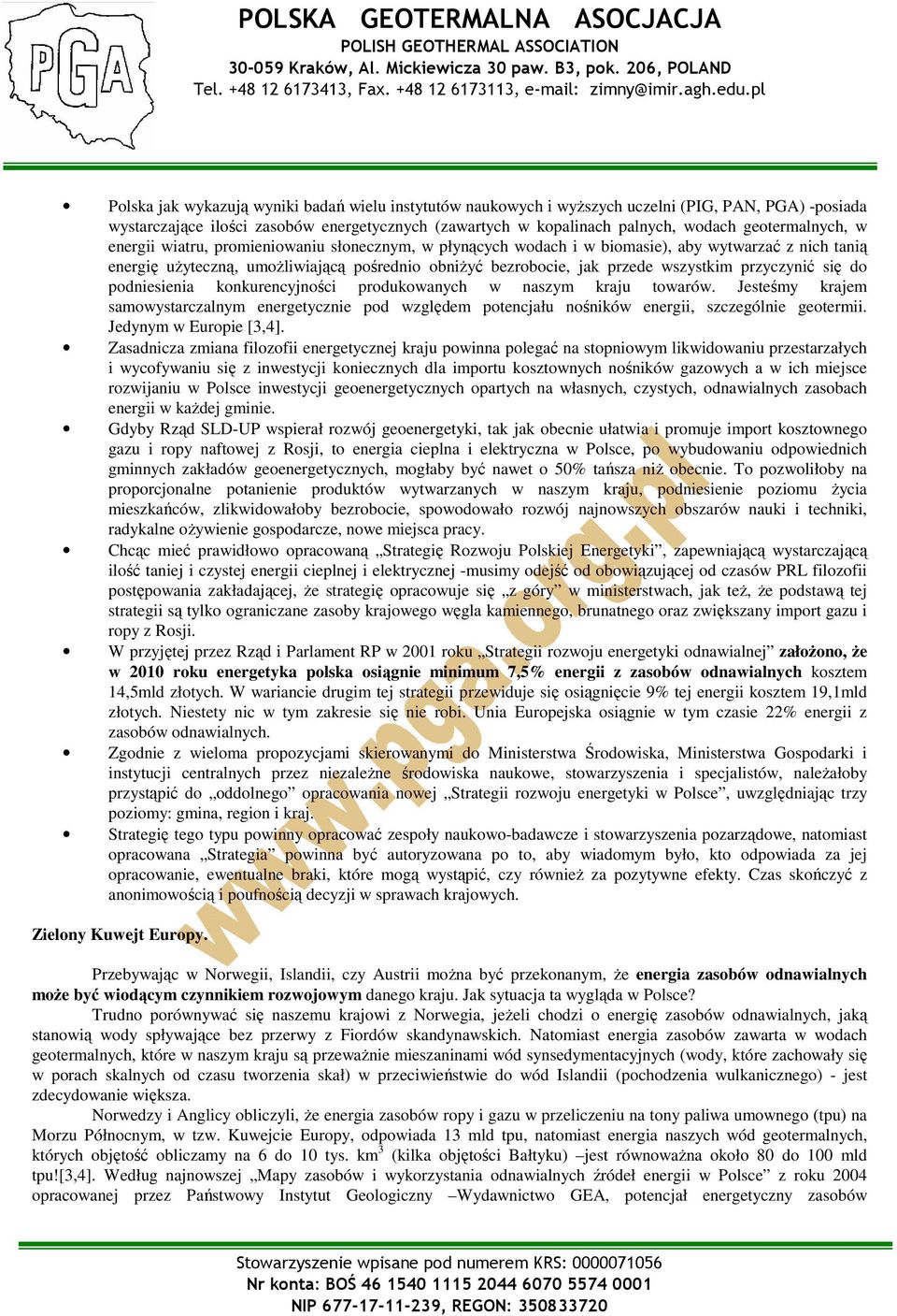wszystkim przyczynić się do podniesienia konkurencyjności produkowanych w naszym kraju towarów.
