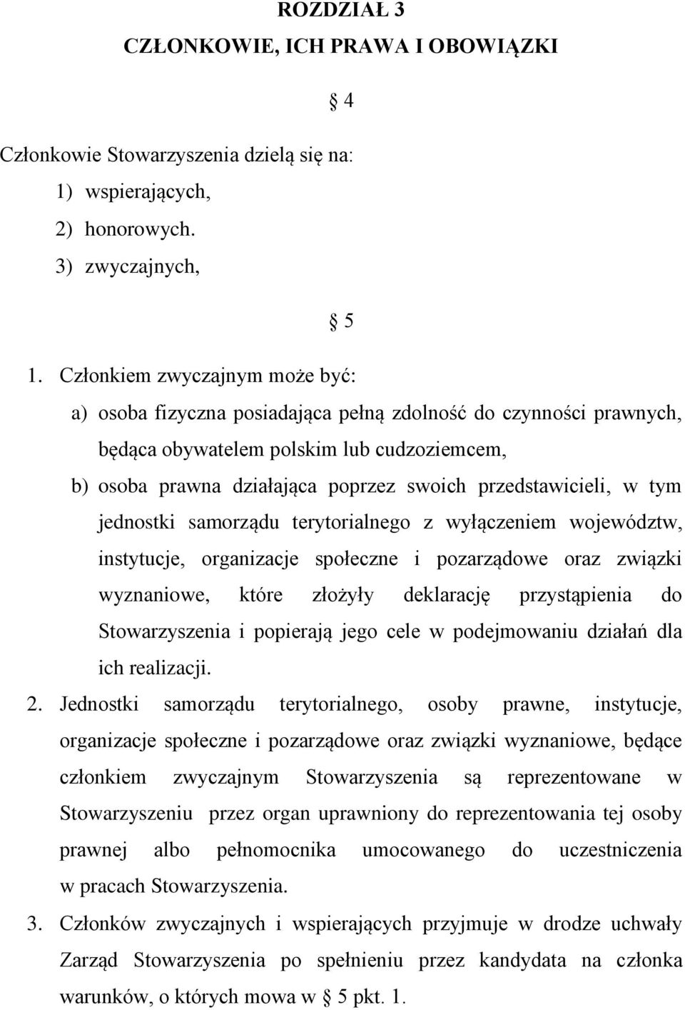 przedstawicieli, w tym jednostki samorządu terytorialnego z wyłączeniem województw, instytucje, organizacje społeczne i pozarządowe oraz związki wyznaniowe, które złożyły deklarację przystąpienia do