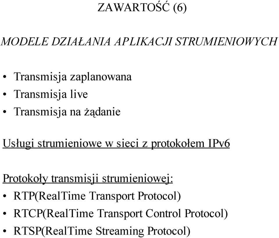 sieci z protokołem IPv6 Protokoły transmisji strumieniowej: RTP(RealTime