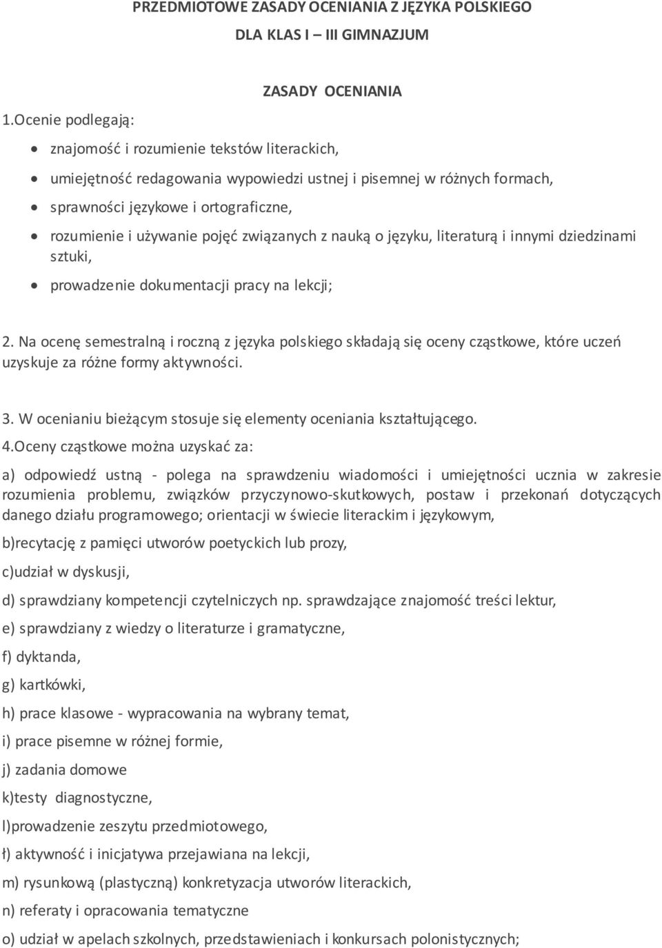 i używanie pojęć związanych z nauką o języku, literaturą i innymi dziedzinami sztuki, prowadzenie dokumentacji pracy na lekcji; 2.