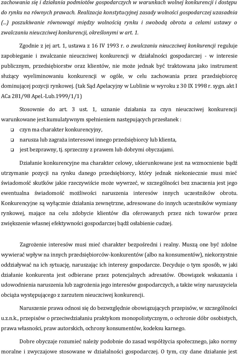o zwalczaniu nieuczciwej konkurencji reguluje zapobieganie i zwalczanie nieuczciwej konkurencji w działalności gospodarczej - w interesie publicznym, przedsiębiorstw oraz klientów, nie może jednak