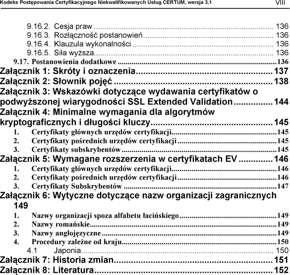 ..138 Załącznik 3: Wskazówki dotyczące wydawania certyfikatów o podwyższonej wiarygodności SSL Extended Validation.