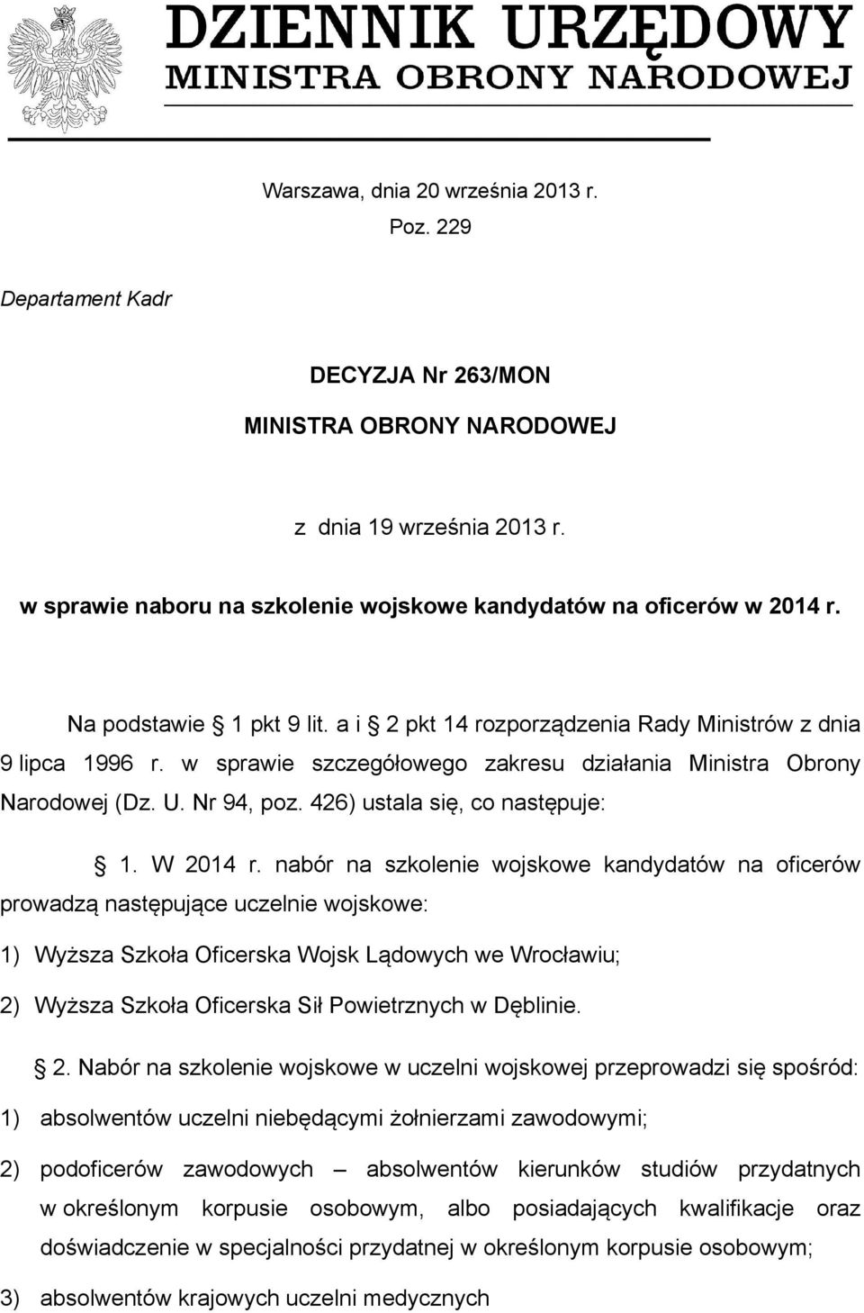 w sprawie szczegółowego zakresu działania Ministra Obrony Narodowej (Dz. U. Nr 94, poz. 426) ustala się, co następuje: 1. W 2014 r.