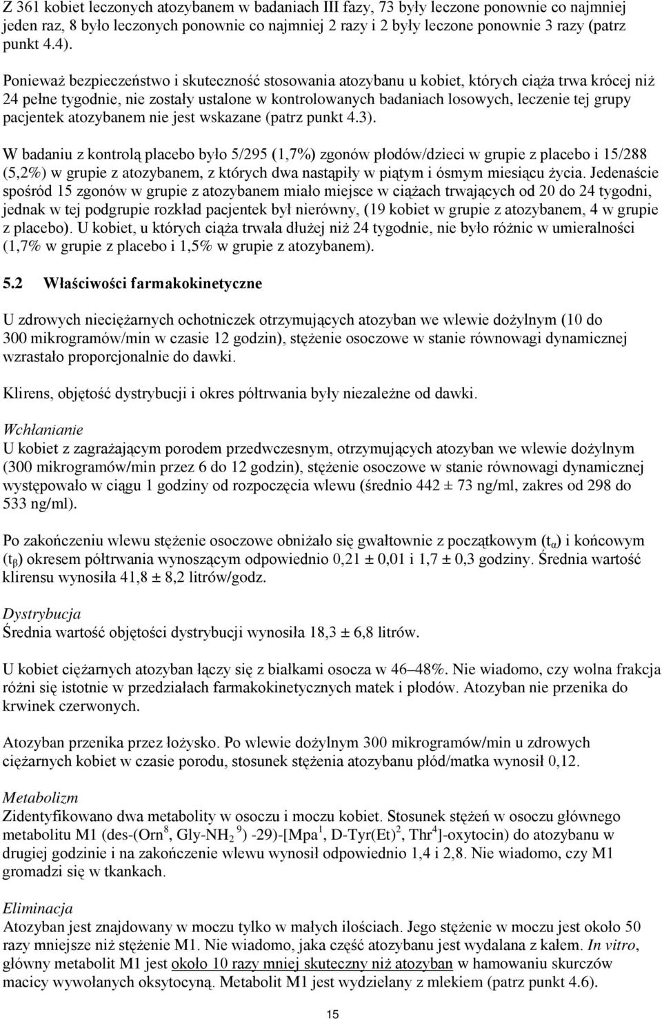 pacjentek atozybanem nie jest wskazane (patrz punkt 4.3).