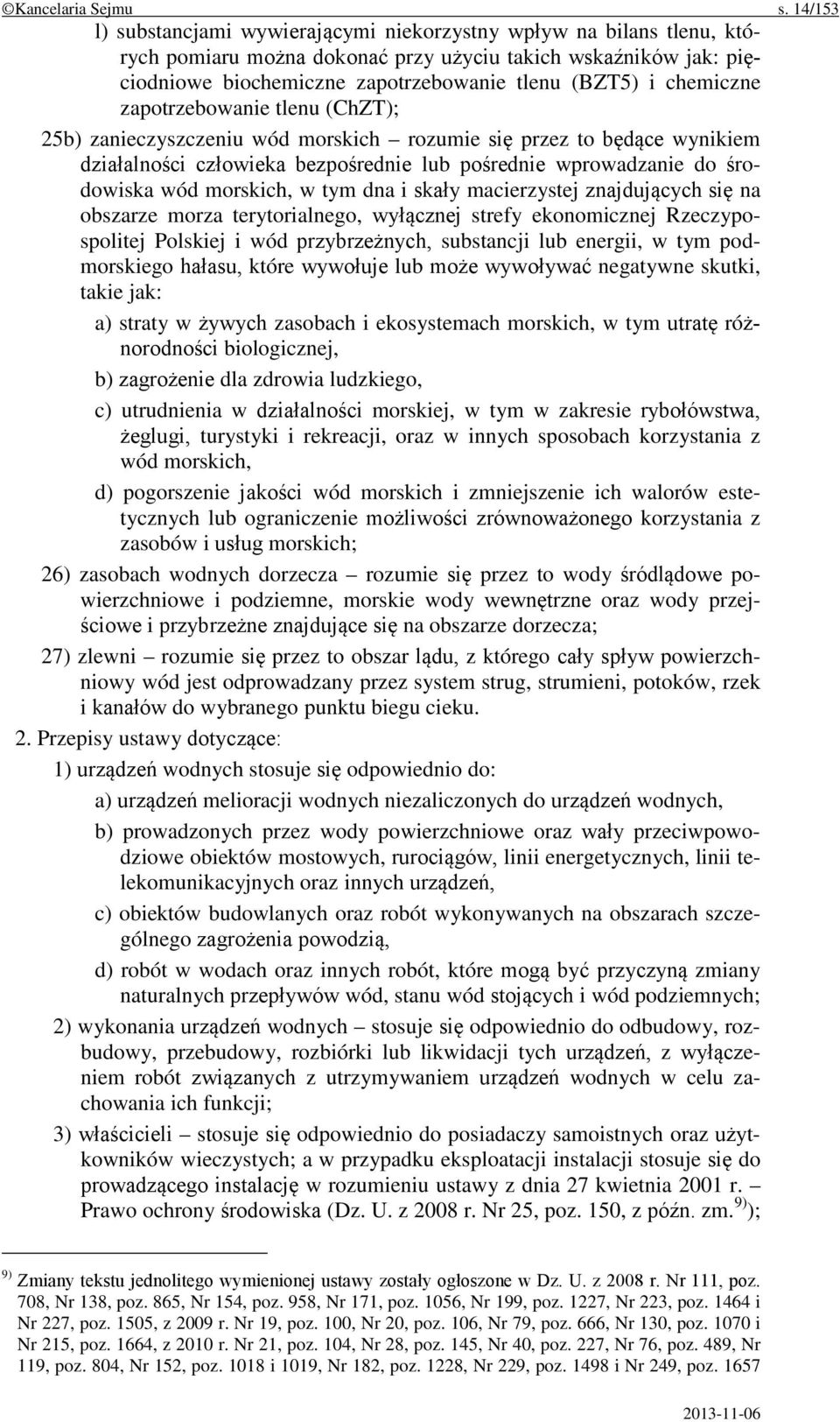 chemiczne zapotrzebowanie tlenu (ChZT); 25b) zanieczyszczeniu wód morskich rozumie się przez to będące wynikiem działalności człowieka bezpośrednie lub pośrednie wprowadzanie do środowiska wód