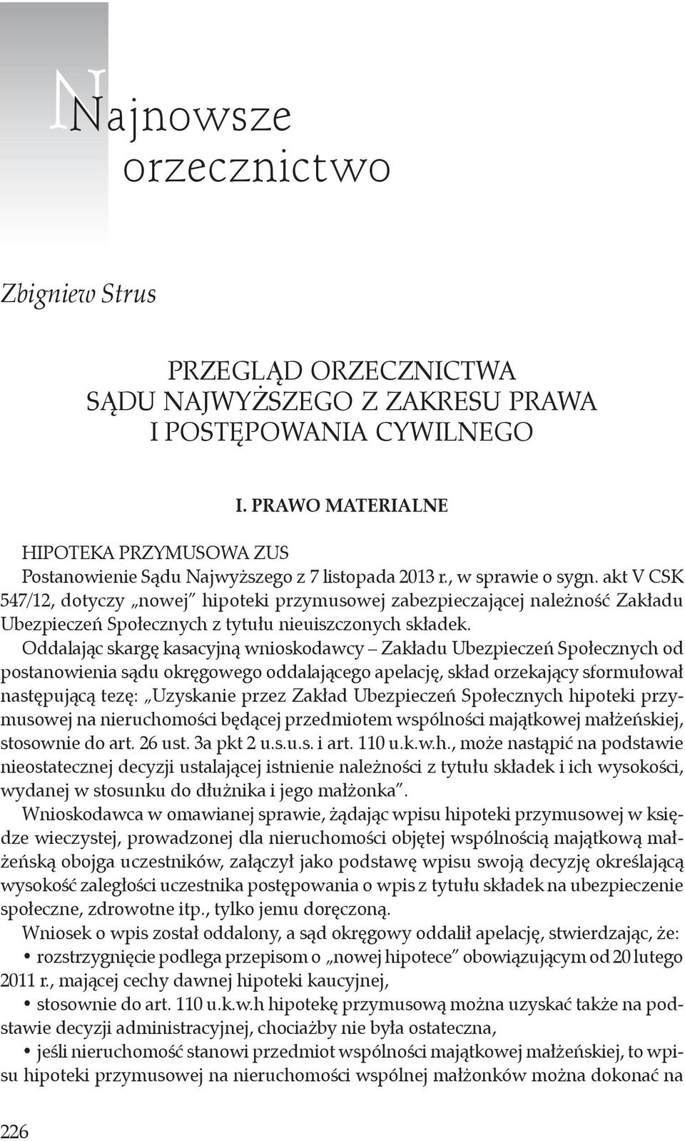 akt V CSK 547/12, dotyczy nowej hipoteki przymusowej zabezpieczającej należność Zakładu Ubezpieczeń Społecznych z tytułu nieuiszczonych składek.