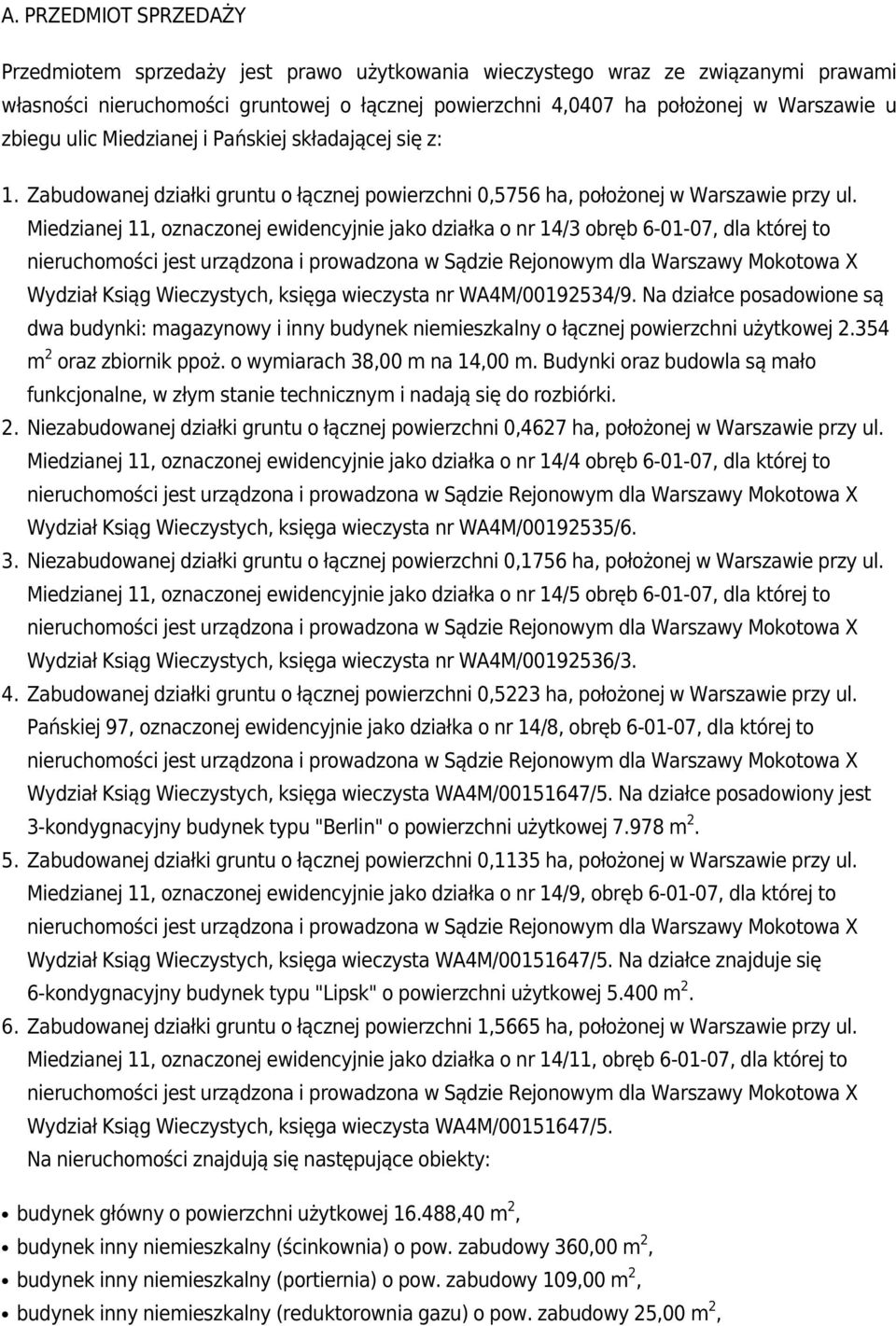 Miedzianej 11, oznaczonej ewidencyjnie jako działka o nr 14/3 obręb 6-01-07, dla której to Wydział Ksiąg Wieczystych, księga wieczysta nr WA4M/00192534/9.