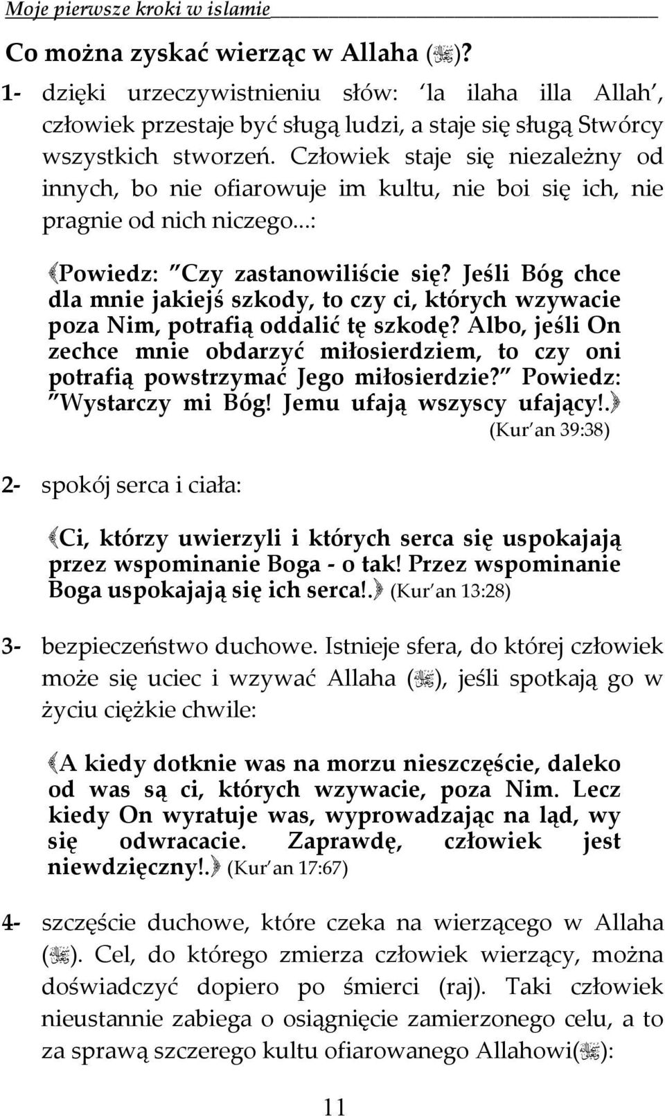 Jeśli Bóg chce dla mnie jakiejś szkody, to czy ci, których wzywacie poza Nim, potrafią oddalić tę szkodę?