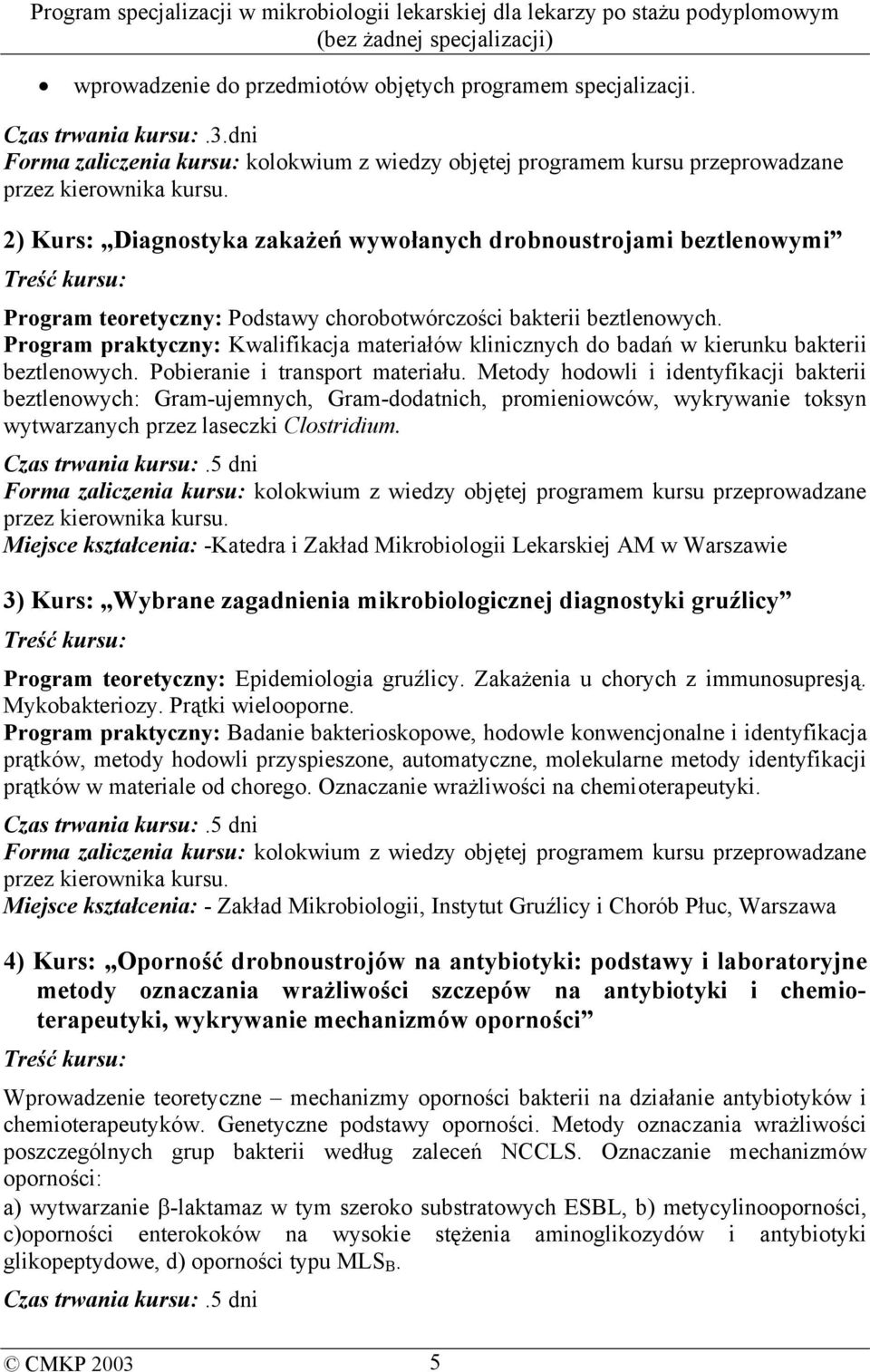 Program praktyczny: Kwalifikacja materiałów klinicznych do badań w kierunku bakterii beztlenowych. Pobieranie i transport materiału.