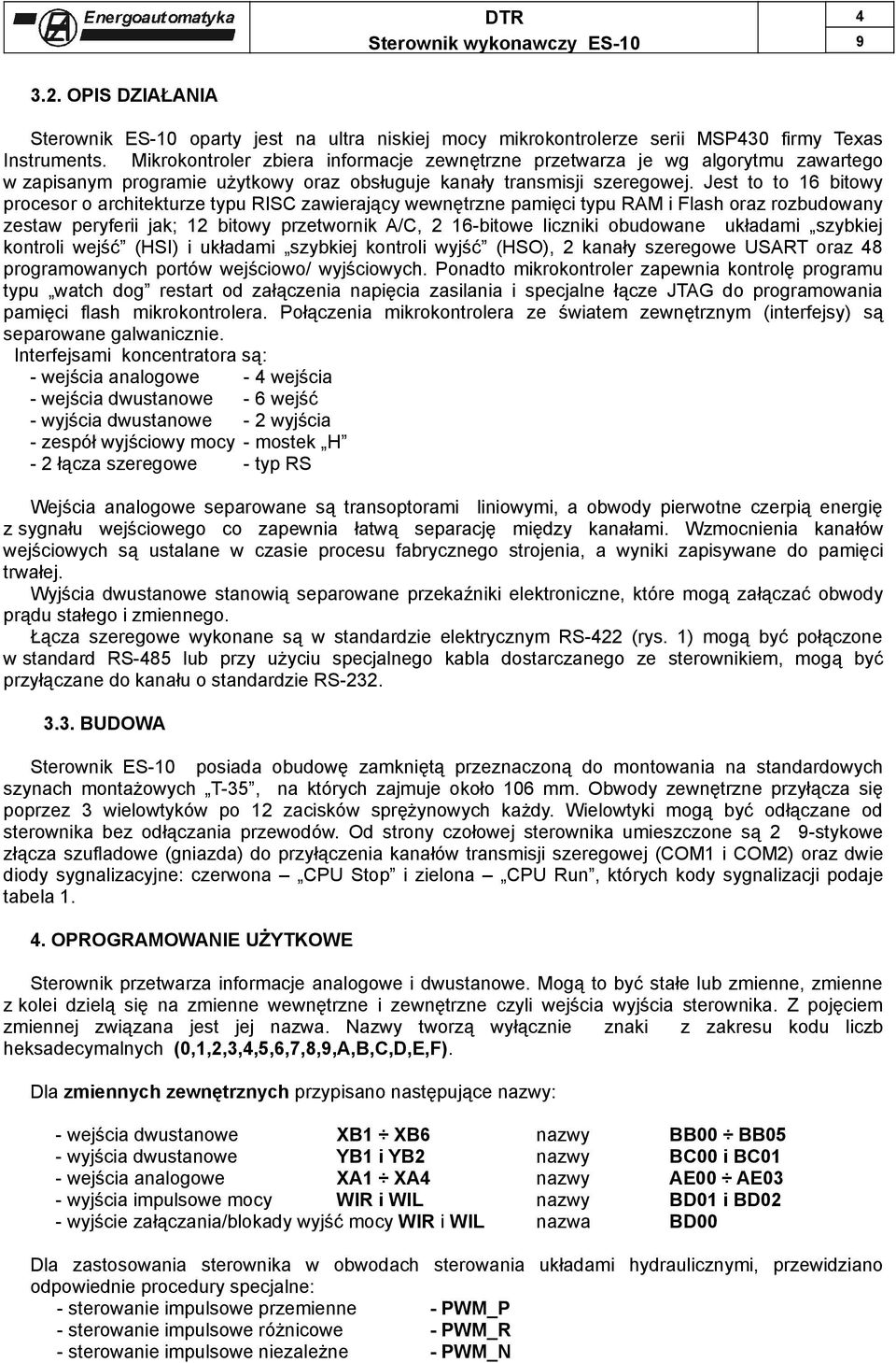 Jest to to 16 bitowy procesor o architekturze typu RISC zawierający wewnętrzne pamięci typu RAM i Flash oraz rozbudowany zestaw peryferii jak; 12 bitowy przetwornik A/C, 2 16-bitowe liczniki