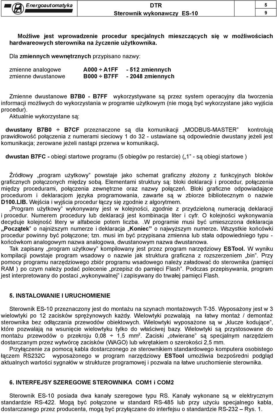 operacyjny dla tworzenia informacji możliwych do wykorzystania w programie użytkowym (nie mogą być wykorzystane jako wyjścia procedur).