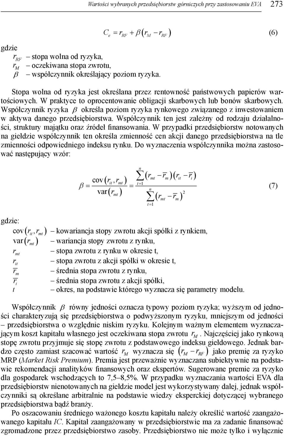 Współczynnik yzyka β okeśla poziom yzyka ynkowego związanego z inwestowaniem w aktywa danego pzedsiębiostwa.