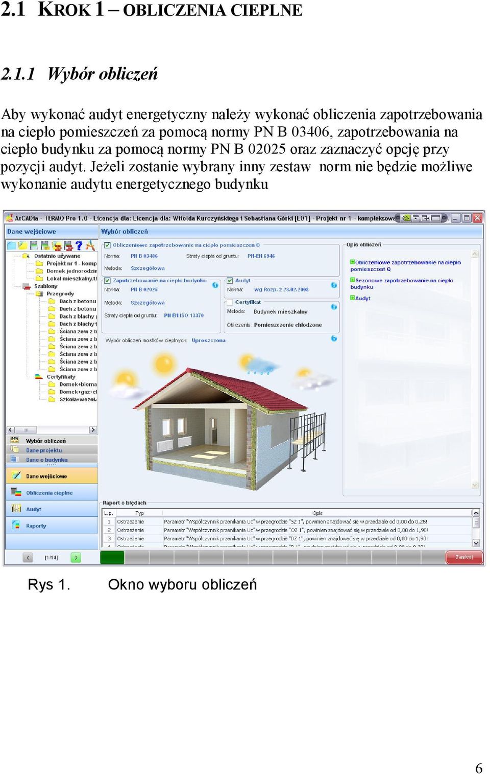 ciepło budynku za pomocą normy PN B 02025 oraz zaznaczyć opcję przy pozycji audyt.