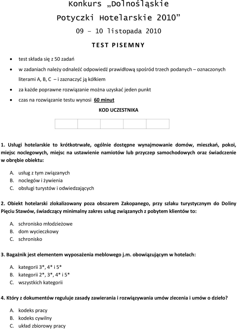 Usługi hotelarskie to krótkotrwałe, ogólnie dostępne wynajmowanie domów, mieszkao, pokoi, miejsc noclegowych, miejsc na ustawienie namiotów lub przyczep samochodowych oraz świadczenie w obrębie