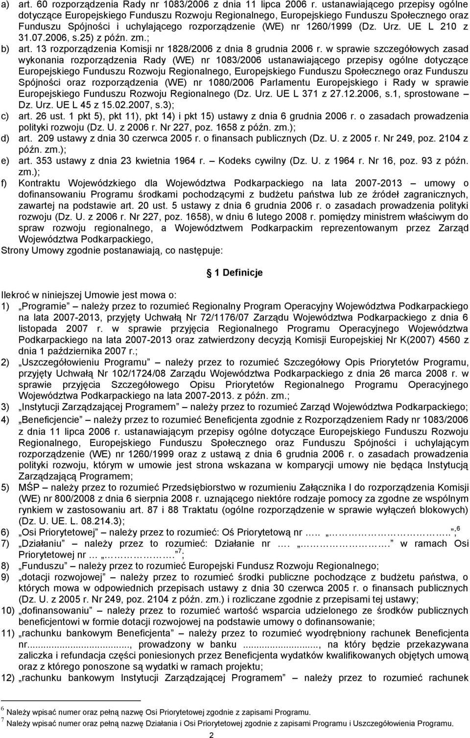 Urz. UE L 210 z 31.07.2006, s.25) z późn. zm.; b) art. 13 rozporządzenia Komisji nr 1828/2006 z dnia 8 grudnia 2006 r.