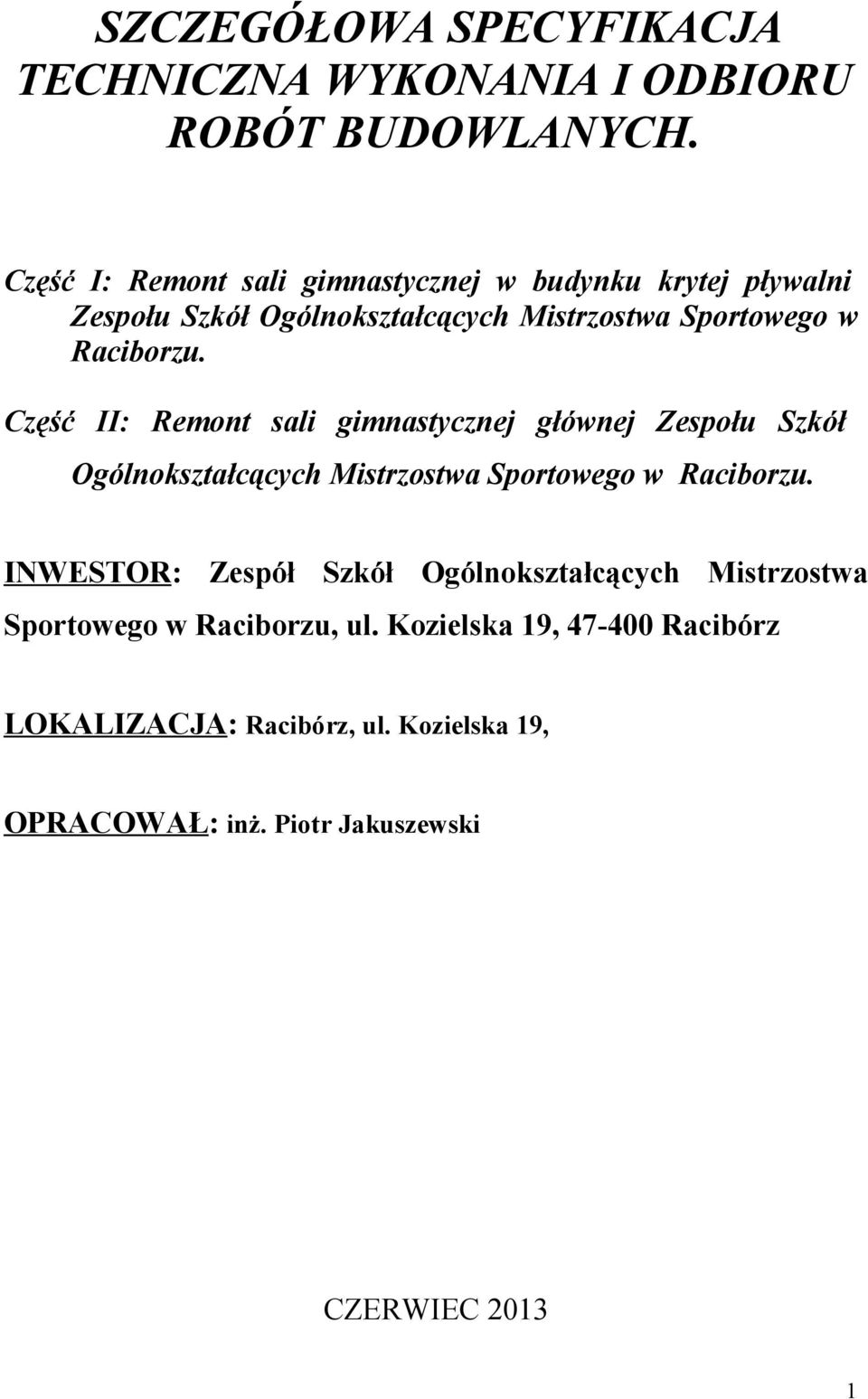 Część II: Remont sali gimnastycznej głównej Zespołu Szkół Ogólnokształcących Mistrzostwa Sportowego w Raciborzu.