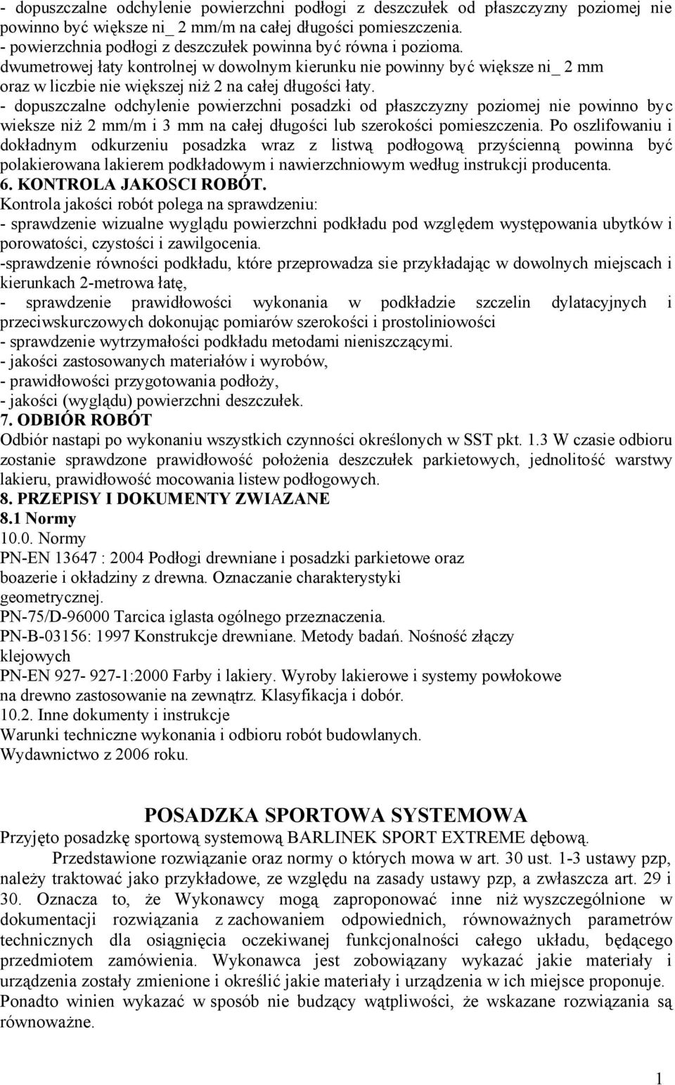 dwumetrowej łaty kontrolnej w dowolnym kierunku nie powinny być większe ni_ 2 mm oraz w liczbie nie większej niż 2 na całej długości łaty.
