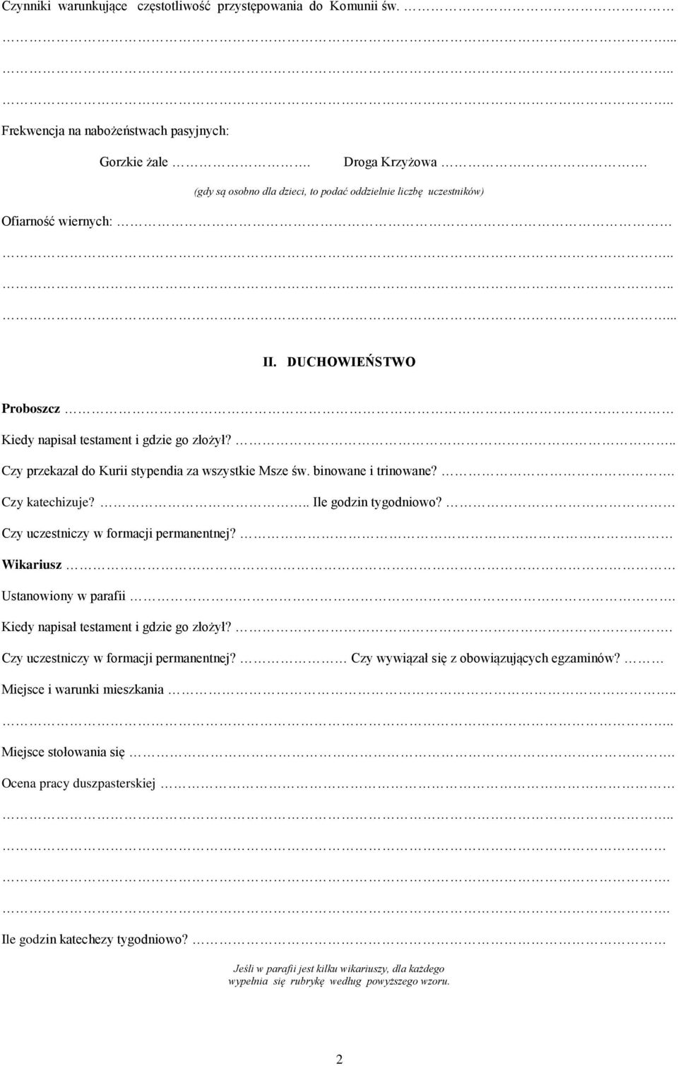 .. Czy przekazał do Kurii stypendia za wszystkie Msze św. binowane i trinowane?. Czy katechizuje?.. Ile godzin tygodniowo? Czy uczestniczy w formacji permanentnej? Wikariusz Ustanowiony w parafii.