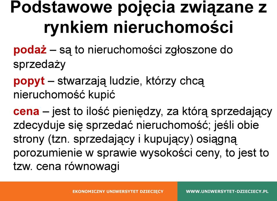 pieniędzy, za którą sprzedający zdecyduje się sprzedać nieruchomość; jeśli obie strony (tzn.