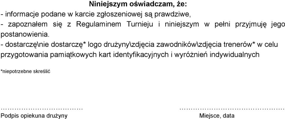 dostarczę\nie dostarczę* logo drużyny\zdjęcia zawodników\zdjęcia trenerów* w celu przygotowania