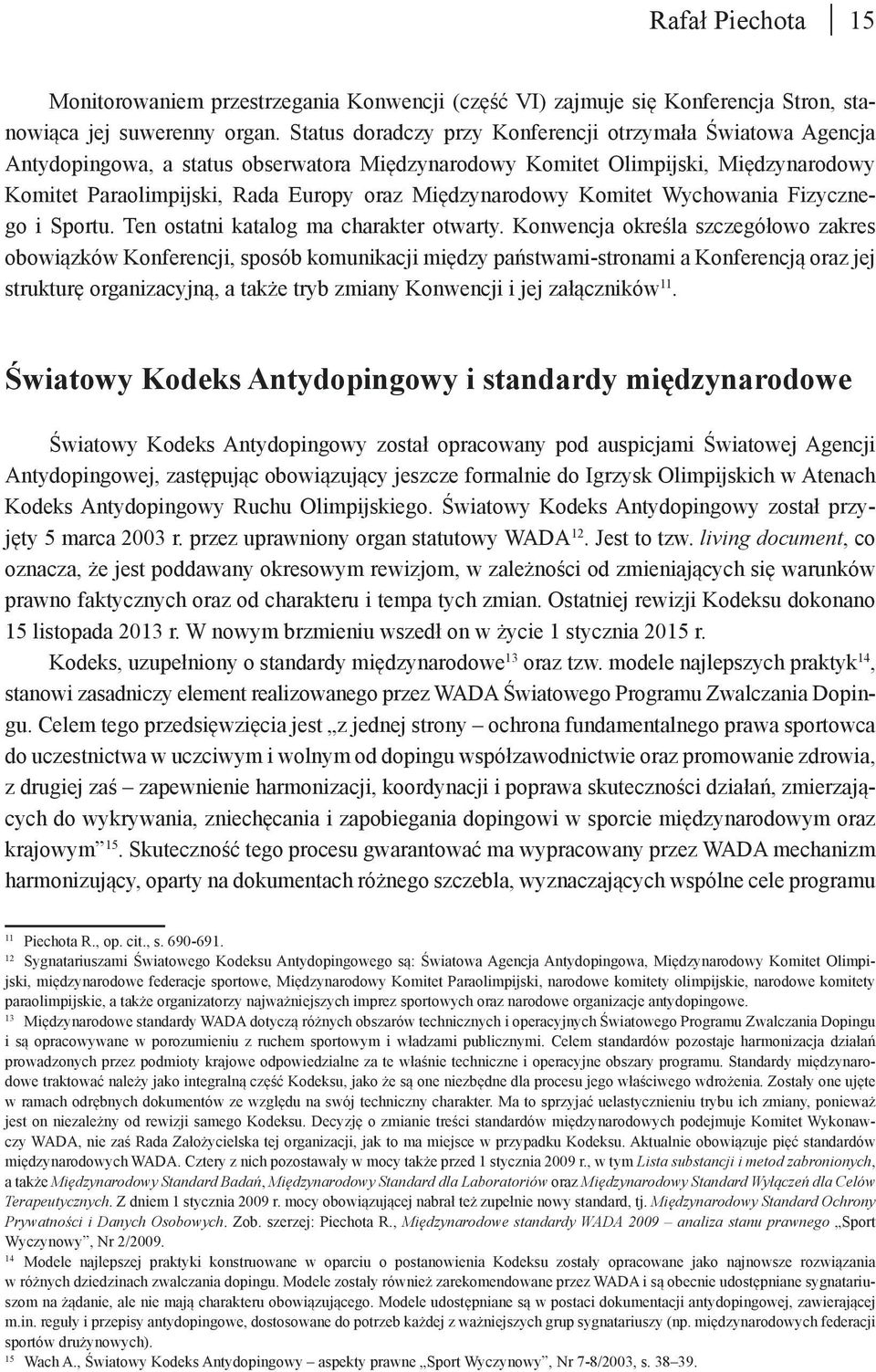Międzynarodowy Komitet Wychowania Fizycznego i Sportu. Ten ostatni katalog ma charakter otwarty.