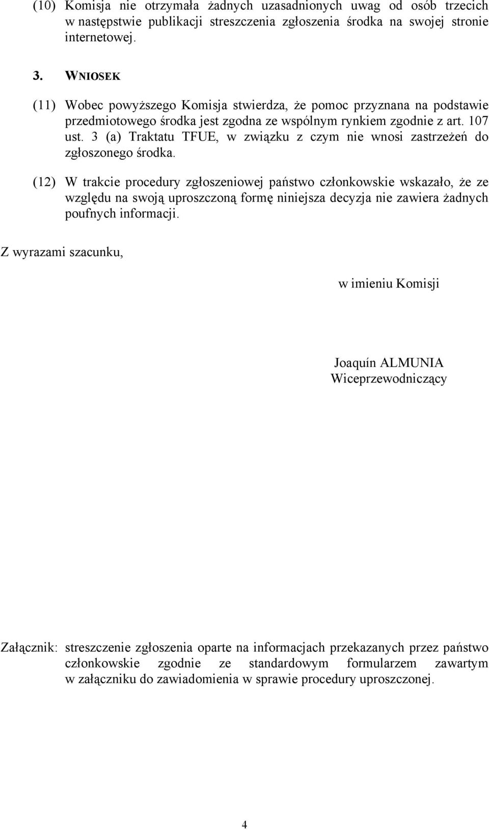 3 (a) Traktatu TFUE, w związku z czym nie wnosi zastrzeżeń do zgłoszonego środka.