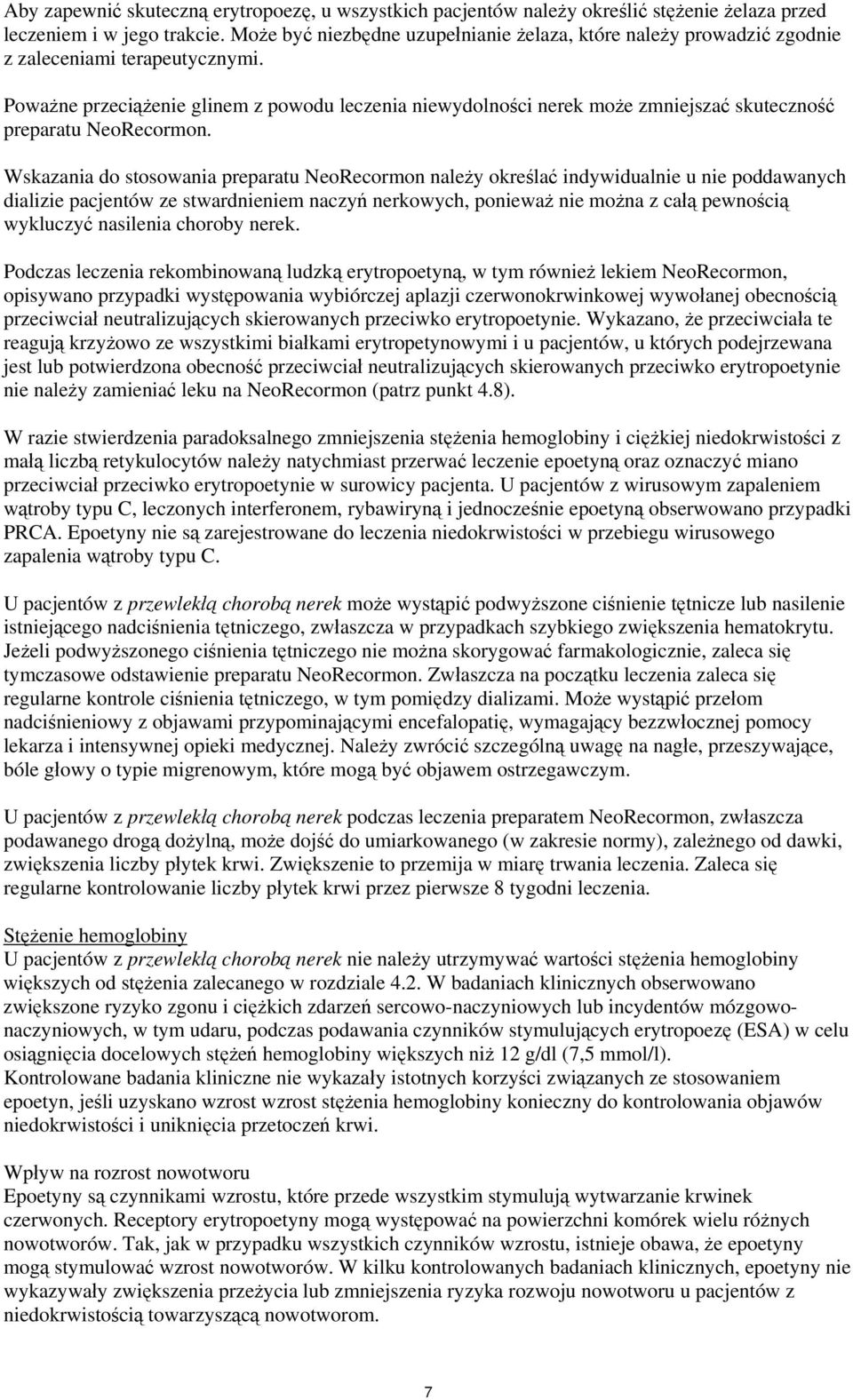 Poważne przeciążenie glinem z powodu leczenia niewydolności nerek może zmniejszać skuteczność preparatu NeoRecormon.