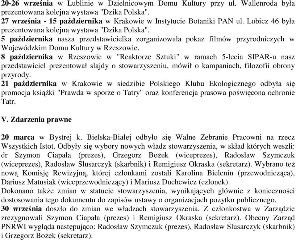 8 października w Rzeszowie w "Reaktorze Sztuki" w ramach 5-lecia SIPAR-u nasz przedstawiciel prezentował slajdy o stowarzyszeniu, mówił o kampaniach, filozofii obrony przyrody.