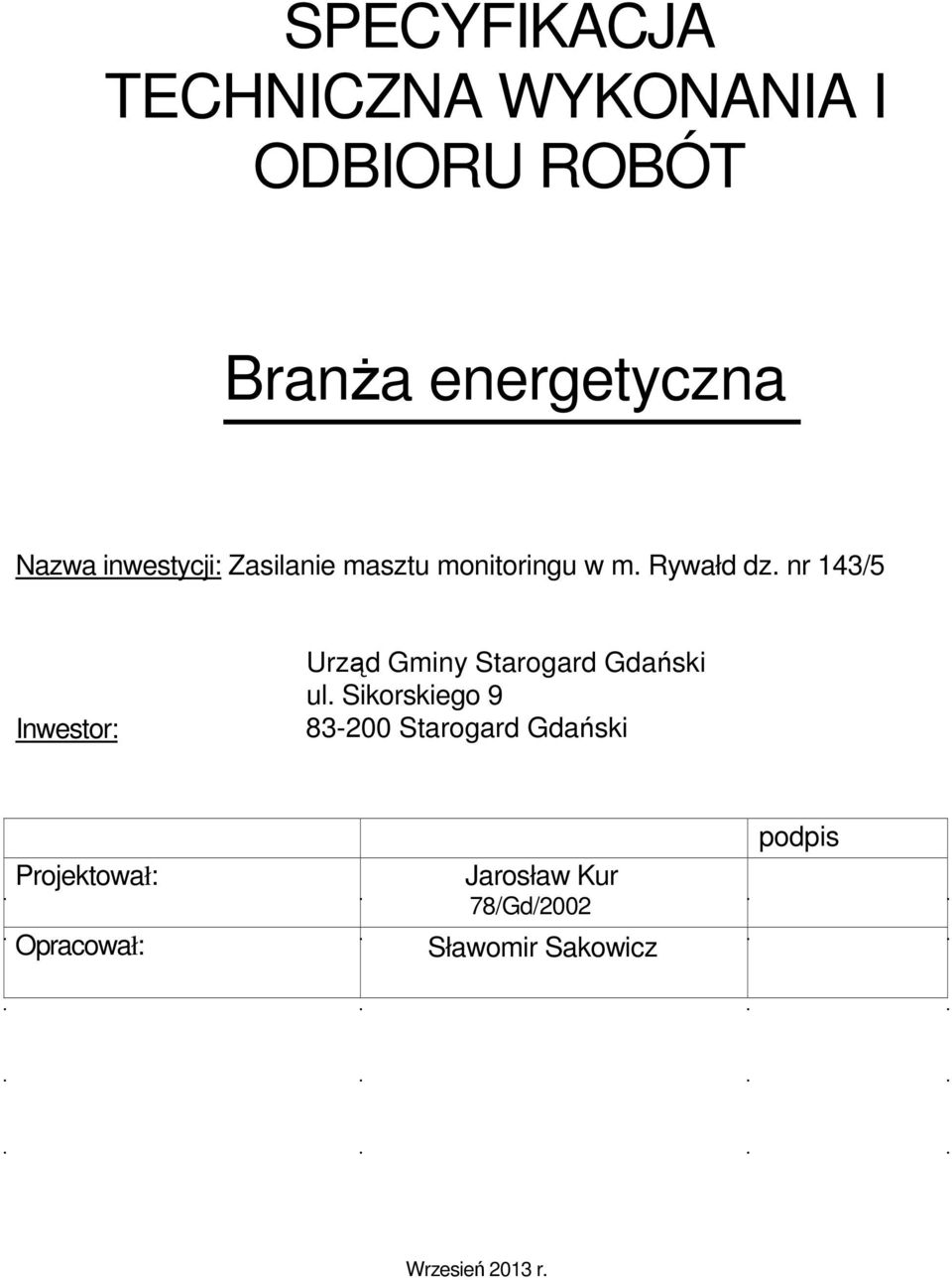 nr 143/5 Inwestor: Urząd Gminy Starogard Gdański ul.