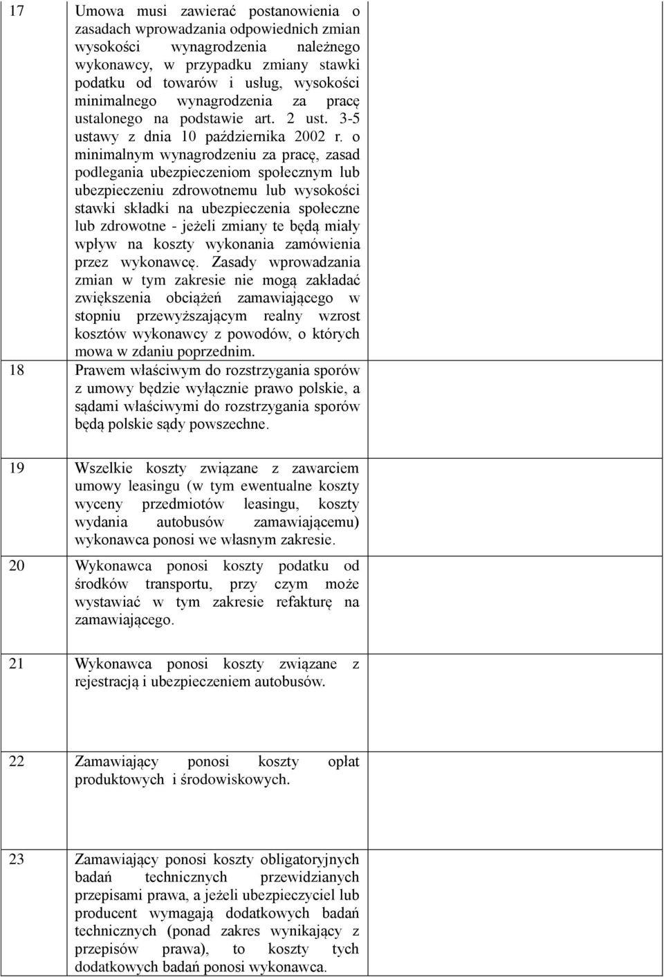 o minimalnym wynagrodzeniu za pracę, zasad podlegania ubezpieczeniom społecznym lub ubezpieczeniu zdrowotnemu lub wysokości stawki składki na ubezpieczenia społeczne lub zdrowotne - jeżeli zmiany te