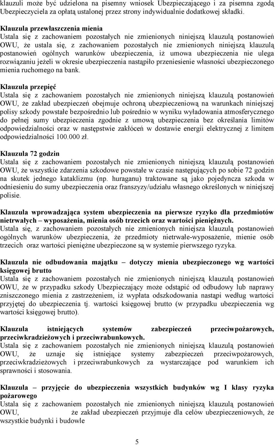 rozwiązaniu jeŝeli w okresie ubezpieczenia nastąpiło przeniesienie własności ubezpieczonego mienia ruchomego na bank.