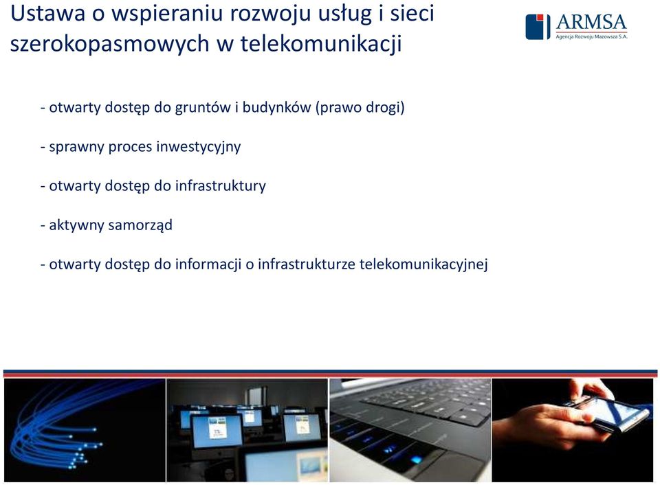 - sprawny proces inwestycyjny -otwarty dostęp do infrastruktury -