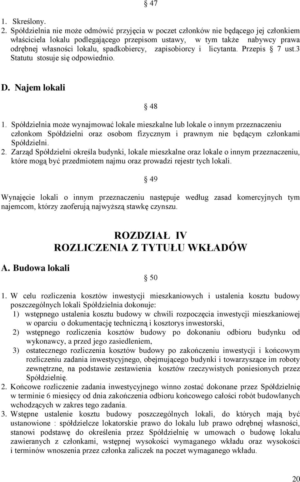 spadkobiercy, zapisobiorcy i licytanta. Przepis 7 ust.3 Statutu stosuje się odpowiednio. D. Najem lokali 48 1.