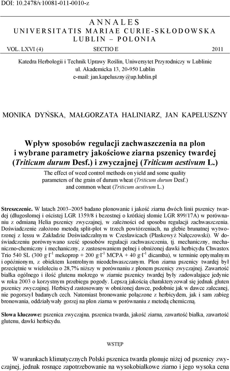 pl MONIKA DYŃSKA, MAŁGORZATA HALINIARZ, JAN KAPELUSZNY Wpływ sposobów regulacji zachwaszczenia na plon i wybrane parametry jakościowe ziarna pszenicy twardej (Triticum durum Desf.